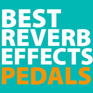 best-reverb-pedals
