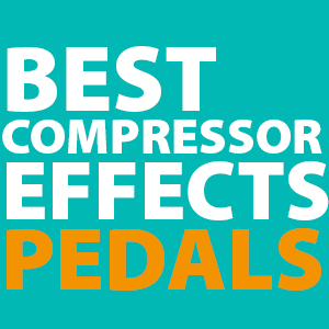 best-compressor-sustainer-pedals