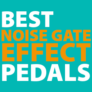 best-noise-gate-pedals