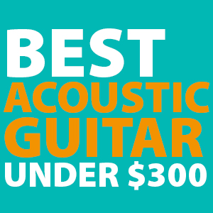 best-acoustic-guitar-under-300