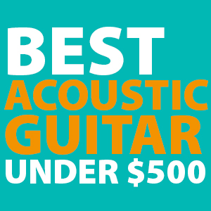 best-acoustic-guitars-under-500