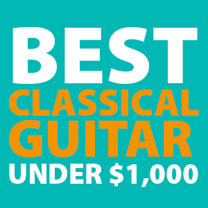 best-classical-guitars-under-1000