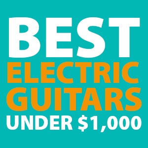 best-electric-guitars-under-1000